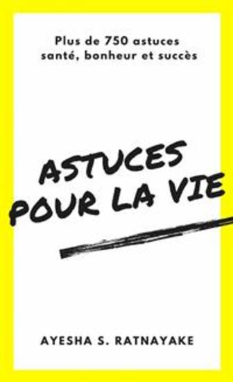 Astuces Pour La Vie - Plus De 750 Astuces Santé Bonheur Et Succès - cover