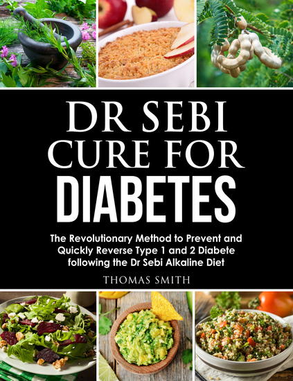 Dr Sebi Cure for Diabetes - The Revolutionary Method to Prevent and Quickly Reverse Type 1 and 2 Diabete following the Dr Sebi Alkaline Diet - cover