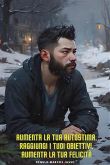 Aumenta la tua autostima raggiungi i tuoi obiettivi aumenta la tua felicità - cover