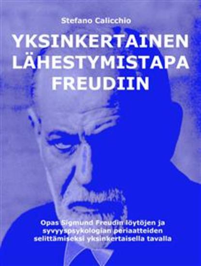 Yksinkertainen lähestymistapa Freudiin - Opas Sigmund Freudin löytöjen ja syvyyspsykologian periaatteiden selittämiseksi yksinkertaisella tavalla - cover