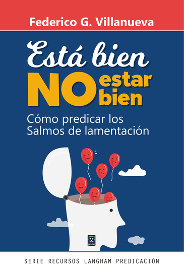 Está bien no estar bien - Cómo predicar los Salmos de lamentación - cover