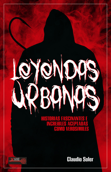 Leyendas urbanas - Historias fascinantes e increíbles aceptadas como verosímiles - cover