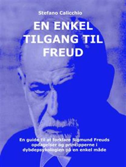 En enkel tilgang til Freud - En guide til at forklare Sigmund Freuds opdagelser og principperne i dybdepsykologien på en enkel måde - cover