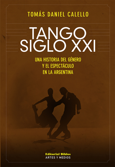 Tango siglo XXI - Una historia del género y espectáculo en la Argentina - cover