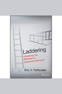 Laddering - Unlocking the Potential of Consumer Behavior