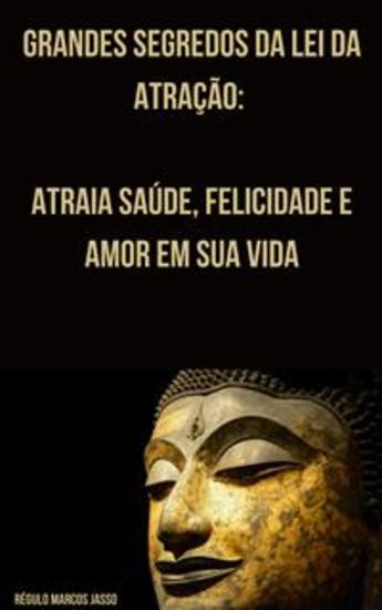 Grandes segredos da Lei da Atração - Atraia Saúde Felicidade e Amor em sua Vida - cover