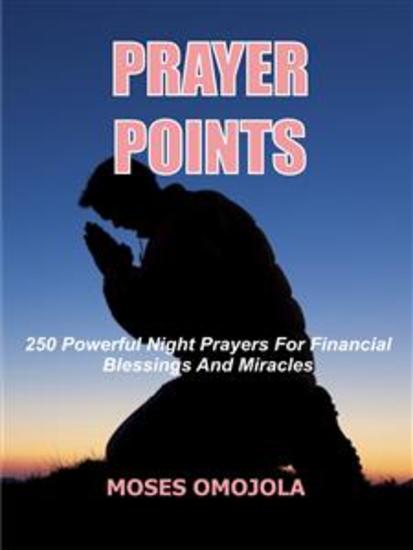 Prayer points - 250 Powerful night prayers for financial blessings and miracles - cover