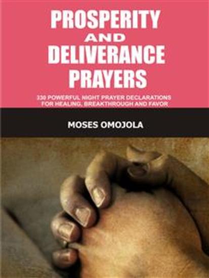 Prosperity and deliverance prayers - 330 Powerful night prayer declarations for healing breakthrough and favor - cover