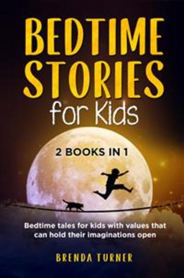 Bedtime Stories for Kids (2 Books in 1) Bedtime tales for kids with values that can hold their imaginations open - cover