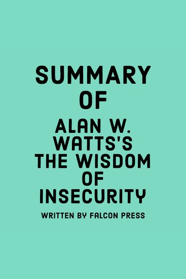 Summary of Alan W Watts’s The Wisdom of Insecurity - cover
