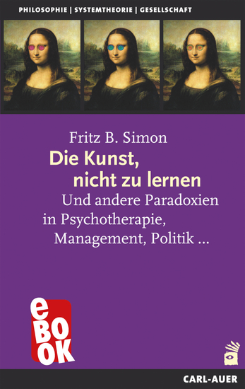 Die Kunst nicht zu lernen - Und andere Paradoxien in Psychotherapie Management Politik - cover