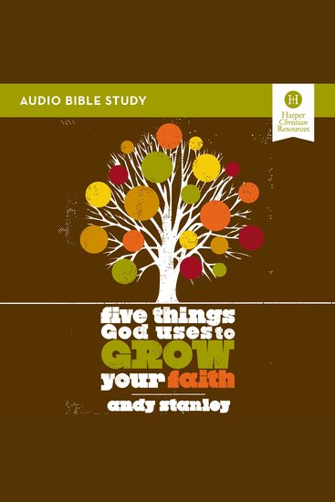 Five Things God Uses to Grow Your Faith: Audio Bible Studies - cover