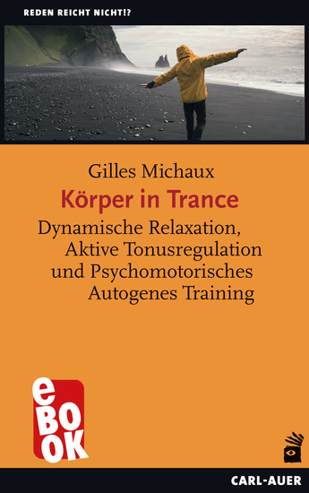 Körper in Trance - Dynamische Relaxation Aktive Tonusregulation und Psychomotorisches Autogenes Training - cover