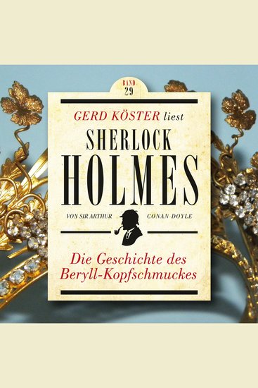 Die Geschichte des Beryll-Kopfschmuckes - Gerd Köster liest Sherlock Holmes Band 29 (Ungekürzt) - cover