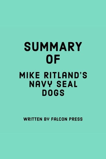 Summary of Mike Ritland's Navy SEAL Dogs - cover