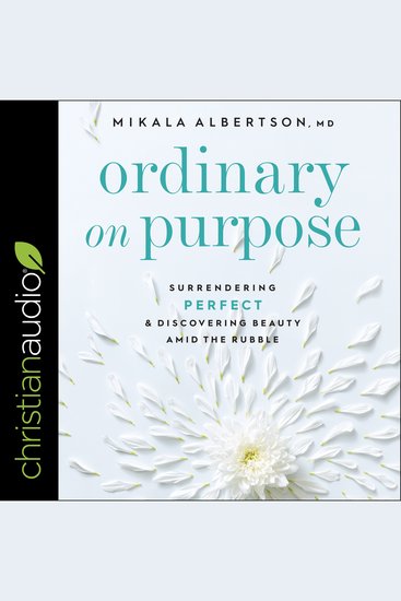 Ordinary on Purpose - Surrendering Perfect and Discovering Beauty Amid the Rubble - cover