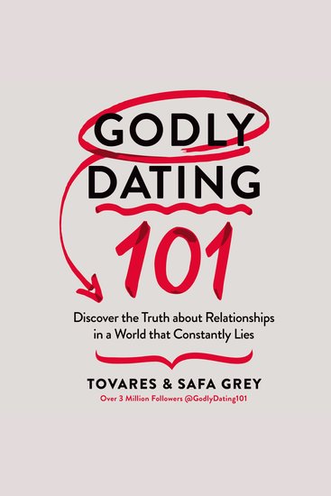 Godly Dating 101 - Discover the Truth About Relationships in a World That Constantly Lies - cover