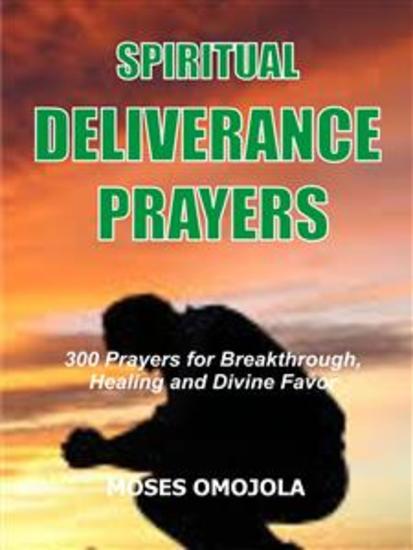 Spiritual deliverance prayers - 300 Prayers for breakthrough healing and divine favor - cover