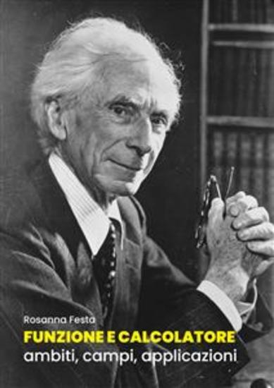 Funzione e Calcolatore Ambiti campi applicazioni - Finalista Premio Nazionale di Filosofia X Edizione - cover