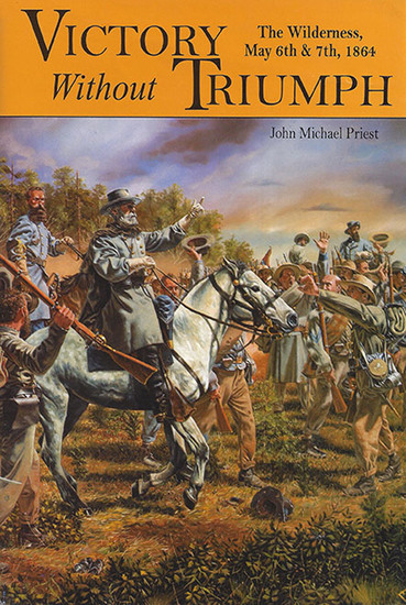 Victory without Triumph - The Wilderness May 6th & 7th 1864 - cover