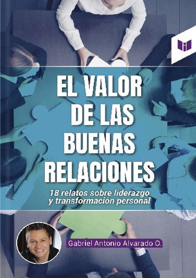 El valor de las buenas relaciones - 18 relatos sobre liderazgo y transformación personal - cover