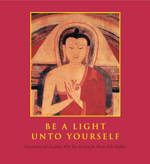 Be a Light Unto Yourself - Discovering and Accepting Who You Are from the Words of the Buddha - cover
