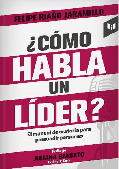 ¿Cómo habla un líder? - Manual de oratoria para persuadir audiencias - cover