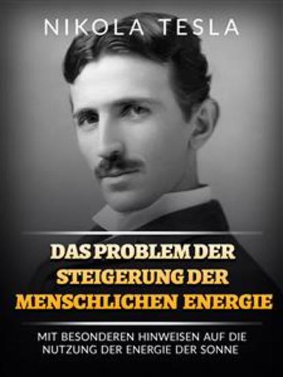 Das problem der steigerung der menschlichen energie (Übersetzt) - Mit besonderen hinweisen auf die nutzung der energie der sonne - cover