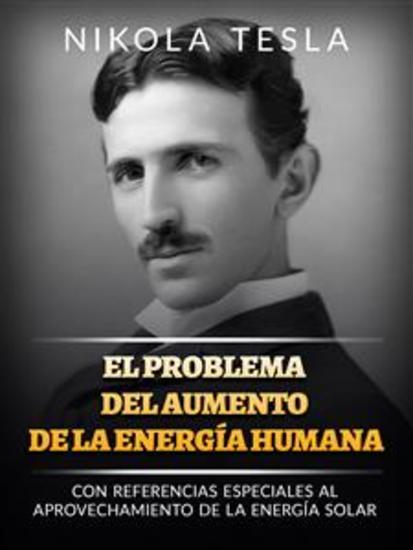 El problema del aumento de la energía humana (Traducido) - Con referencias especiales al aprovechamiento de la energía solar - cover