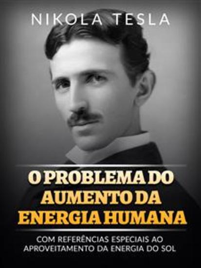 O problema do aumento da energia humana (Traduzido) - Com referências especiais ao aproveitamento da energia do sol - cover