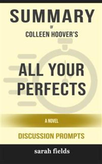 Summary of All Your Perfects A Novel by Colleen Hoover : Discussion Prompts - cover