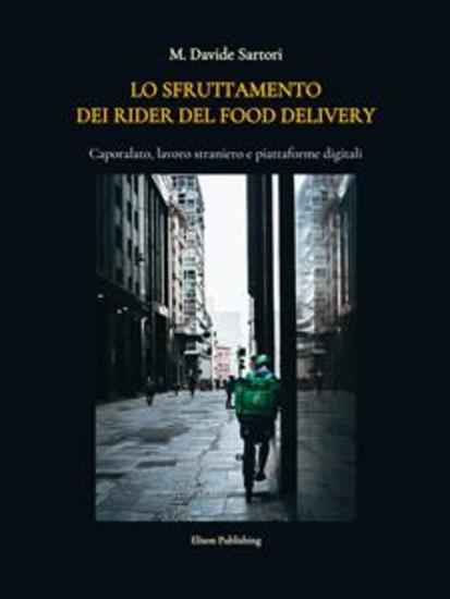 Lo sfruttamento dei rider del food delivery - Caporalato lavoro straniero e piattaforme digitali - cover