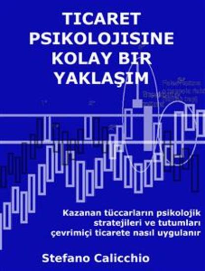 Ticaret psikolojisine kolay bir yaklaşim - Kazanan tüccarların psikolojik stratejileri ve tutumları çevrimiçi ticarete nasıl uygulanır - cover