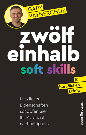 Zwölfeinhalb Soft Skills für beruflichen Erfolg - Mit diesen Eigenschaften schöpfen Sie Ihr Potenzial nachhaltig aus - cover