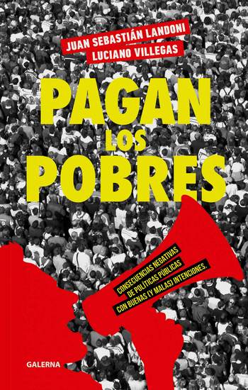 Pagan los pobres - Consecuencias negativas de polí­ticas públicas con buenas (y malas) intenciones - cover