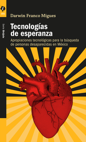 Tecnologías de esperanza - Apropiaciones tecnológicas para la búsqueda de personas desaparecidas en México - cover