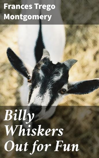Billy Whiskers Out for Fun - Mischievous Adventures of a Playful Goat - cover