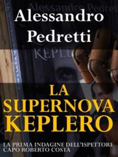 La Supernova Keplero - La prima indagine dell'Ispettore Capo Roberto Costa - cover
