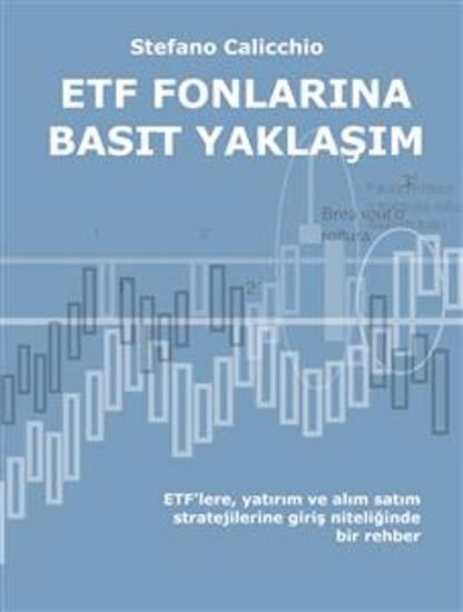ETF fonlarina basi̇t yaklaşim - ETF'lere yatırım ve alım satım stratejilerine giriş niteliğinde bir rehber - cover