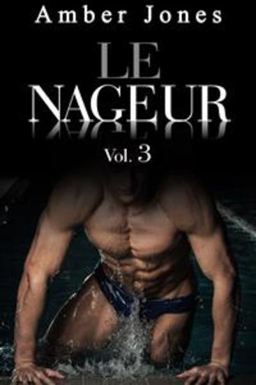 Le Nageur: Nue et offerte à Lui à la Piscine (Vol 3) - cover