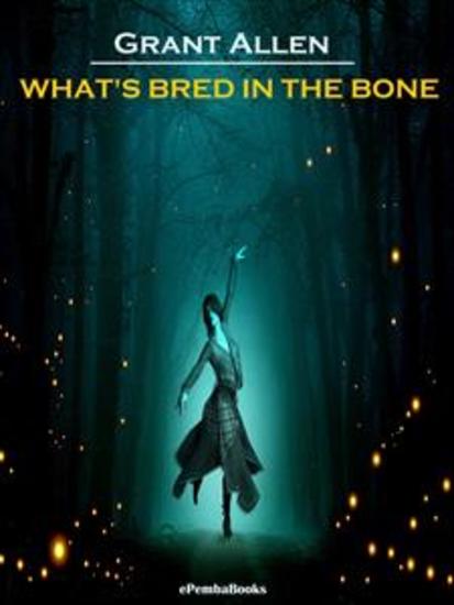 What's Bred in the Bone (Annotated) - cover