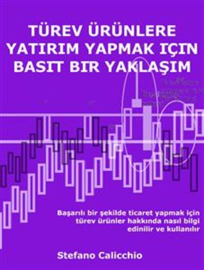 Türev ürünlere yatırım yapmak için basit bir yaklaşım - Başarılı bir şekilde ticaret yapmak için türev ürünler hakkında nasıl bilgi edinilir ve kullanılır - cover