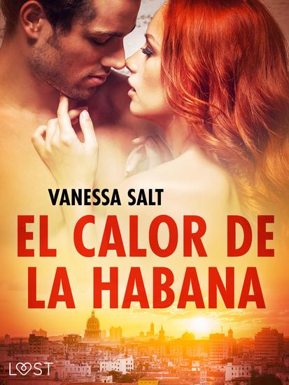 El calor de la Habana – una novela corta erótica - cover