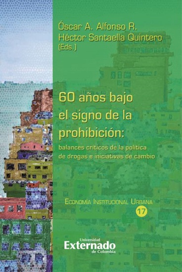 60 años bajo el signo de la prohibición: balances críticos de la política de drogas e iniciativas de cambio - cover