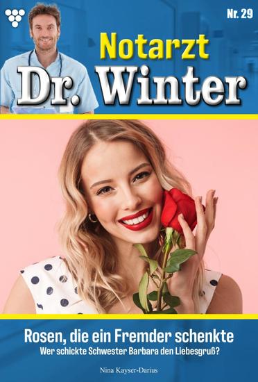 Rosen die ein Fremder schenkte - Notarzt Dr Winter 29 – Arztroman - cover