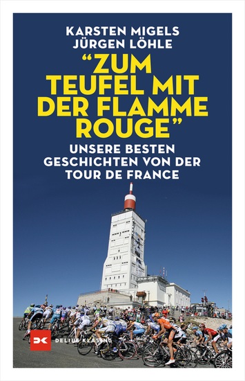 "Zum Teufel mit der flamme rouge" - Unsere besten Geschichten von der Tour de France - cover