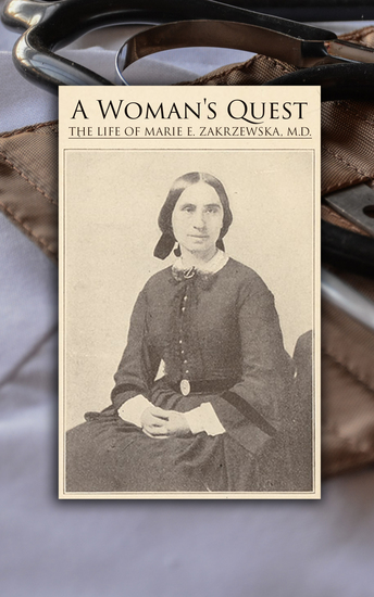 A Woman's Quest: The life of Marie E Zakrzewska MD - The Influential Memoirs of the First Female Doctor in America - cover