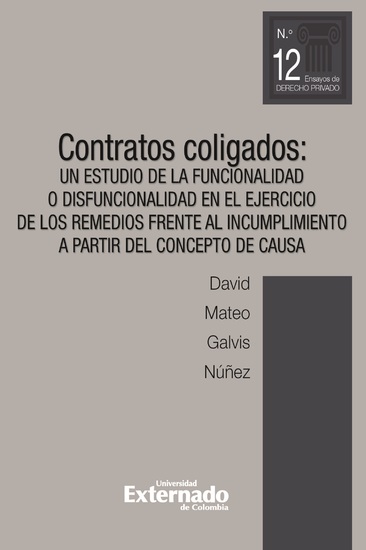 Contratos coligados Un estudio de la funcionalidad o disfuncionalidad en el ejercicio de los remedios frente al incumplimiento a partir del concepto de causa - cover