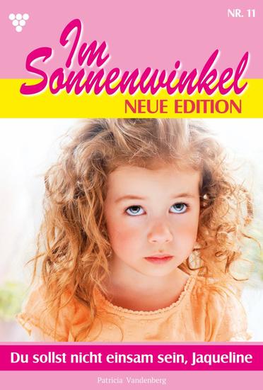 Du sollst nicht einsam sein Jacqueline - Im Sonnenwinkel – Neue Edition 11 – Familienroman - cover