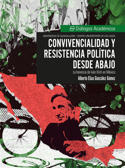 Convivencialidad y resistencia política desde abajo - La herencia de Iván Illich en México - cover